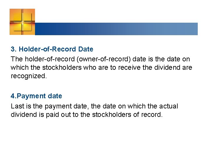 3. Holder-of-Record Date The holder-of-record (owner-of-record) date is the date on which the stockholders