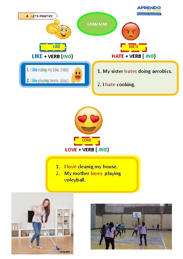 4. LET’S PRACTICE GRAMMAR LIKE HATE LIKE + VERB (ING) HATE + VERB (