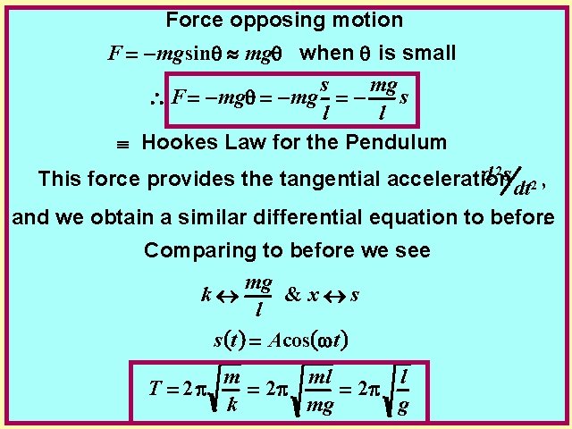 Force opposing motion F -mgsin » mg when is small s mg s 