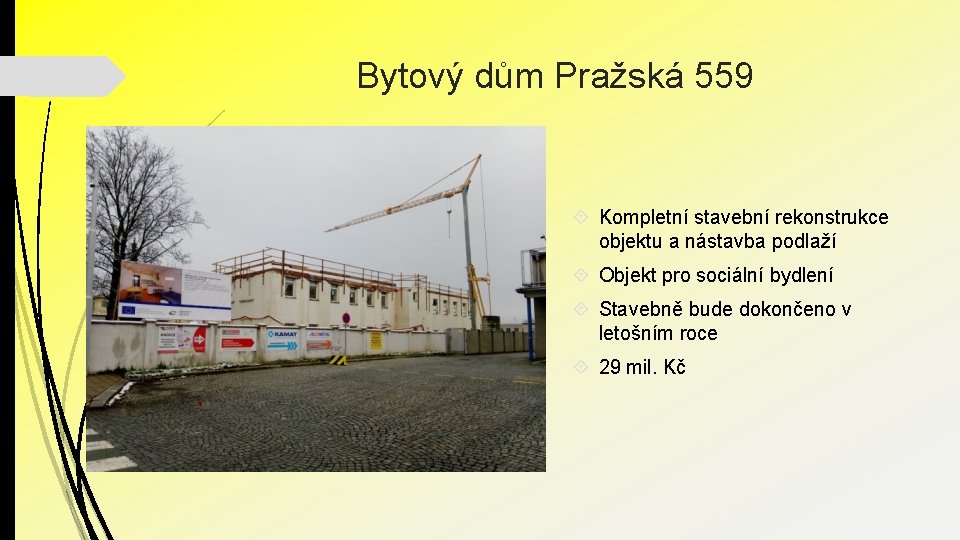 Bytový dům Pražská 559 Kompletní stavební rekonstrukce objektu a nástavba podlaží Objekt pro sociální