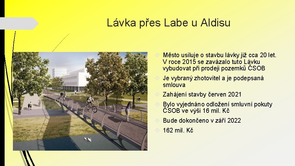 Lávka přes Labe u Aldisu Město usiluje o stavbu lávky již cca 20 let.