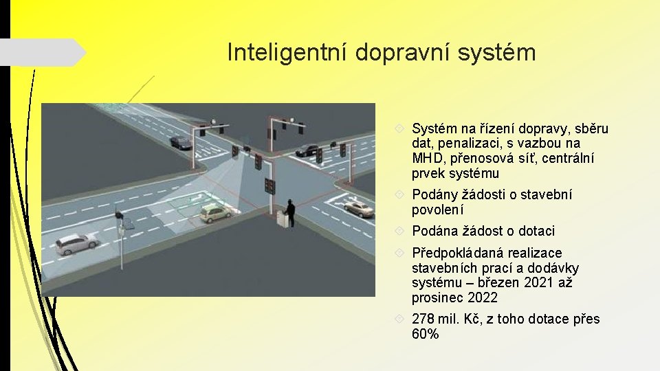 Inteligentní dopravní systém Systém na řízení dopravy, sběru dat, penalizaci, s vazbou na MHD,