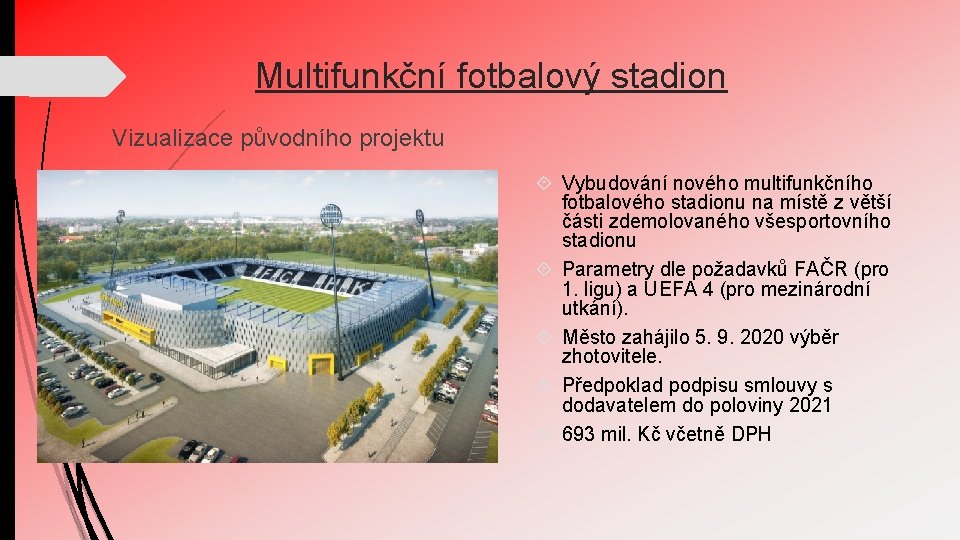 Multifunkční fotbalový stadion Vizualizace původního projektu Vybudování nového multifunkčního fotbalového stadionu na místě z