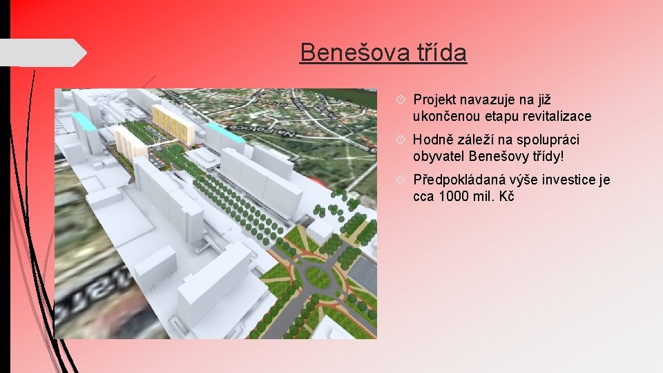 Benešova třída Projekt navazuje na již ukončenou etapu revitalizace Hodně záleží na spolupráci obyvatel