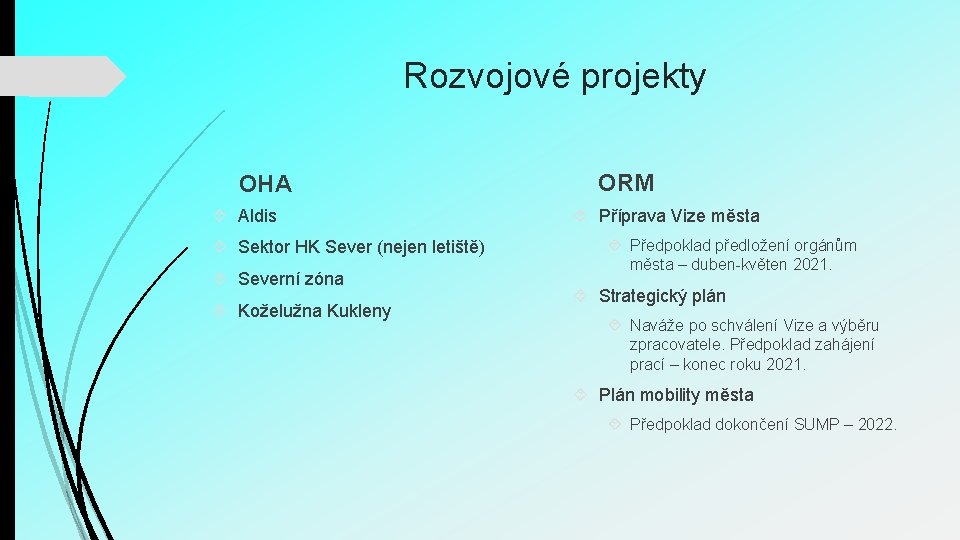 Rozvojové projekty OHA Aldis Sektor HK Sever (nejen letiště) Severní zóna Koželužna Kukleny ORM