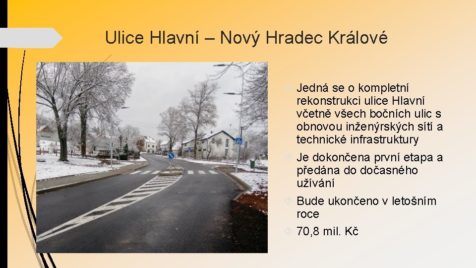 Ulice Hlavní – Nový Hradec Králové Jedná se o kompletní rekonstrukci ulice Hlavní včetně