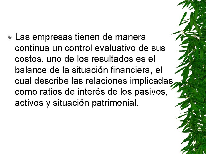  Las empresas tienen de manera continua un control evaluativo de sus costos, uno