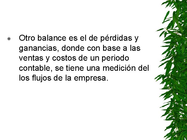  Otro balance es el de pérdidas y ganancias, donde con base a las