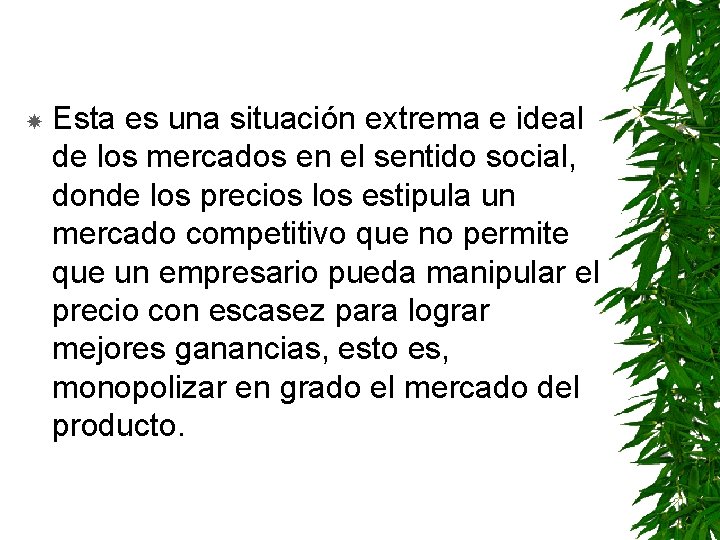  Esta es una situación extrema e ideal de los mercados en el sentido