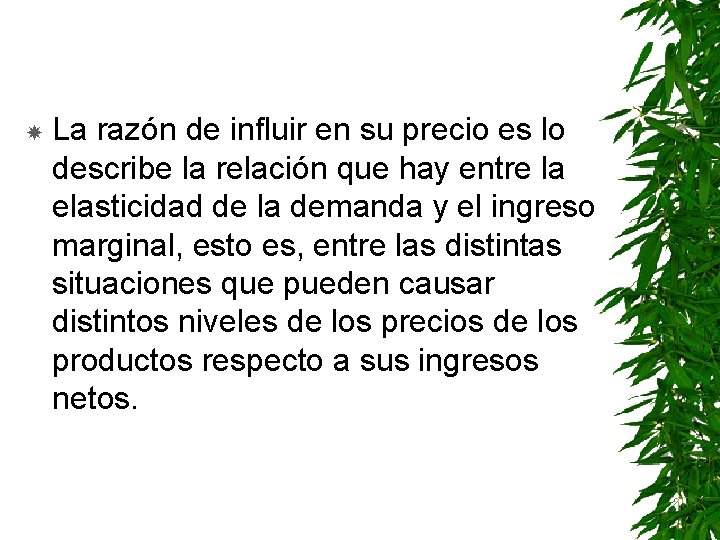  La razón de influir en su precio es lo describe la relación que