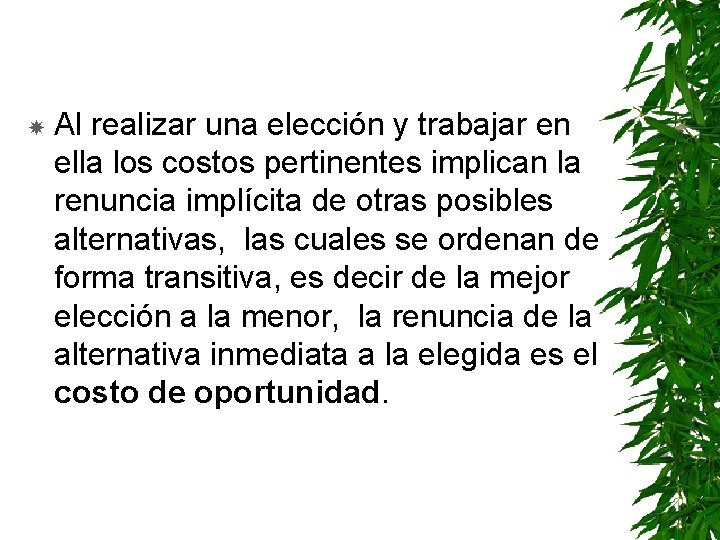  Al realizar una elección y trabajar en ella los costos pertinentes implican la