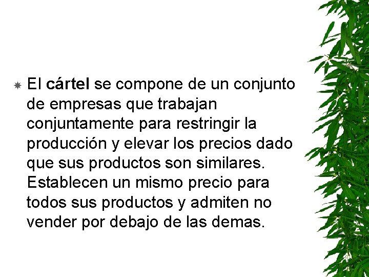  El cártel se compone de un conjunto de empresas que trabajan conjuntamente para