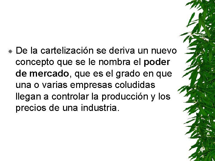  De la cartelización se deriva un nuevo concepto que se le nombra el