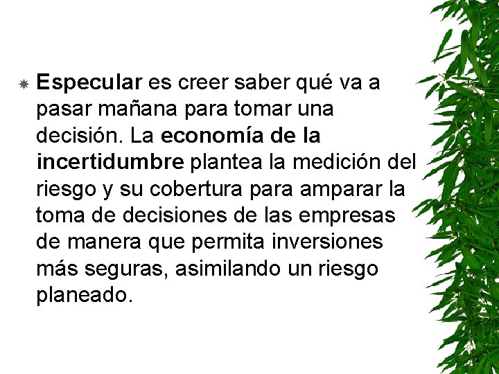  Especular es creer saber qué va a pasar mañana para tomar una decisión.