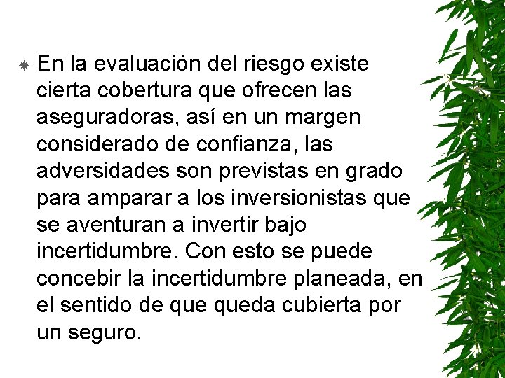  En la evaluación del riesgo existe cierta cobertura que ofrecen las aseguradoras, así