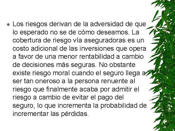  Los riesgos derivan de la adversidad de que lo esperado no se de