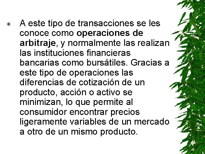  A este tipo de transacciones se les conoce como operaciones de arbitraje, y