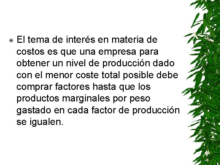  El tema de interés en materia de costos es que una empresa para