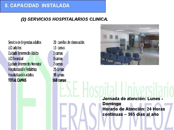 8. CAPACIDAD INSTALADA (2) SERVICIOS HOSPITALARIOS CLINICA. Jornada de atención: Lunes Domingo Horario de