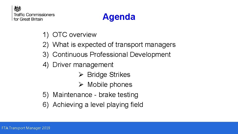 Agenda 1) 2) 3) 4) OTC overview What is expected of transport managers Continuous