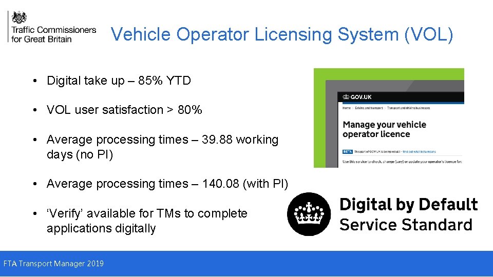 Vehicle Operator Licensing System (VOL) • Digital take up – 85% YTD • VOL