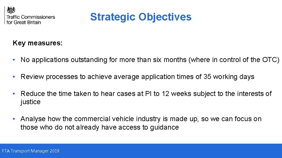 Strategic Objectives Key measures: • No applications outstanding for more than six months (where