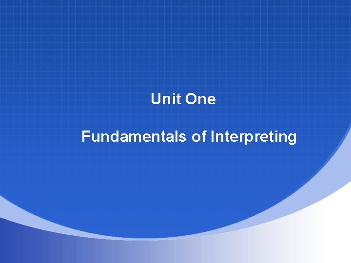 Unit One Fundamentals of Interpreting 