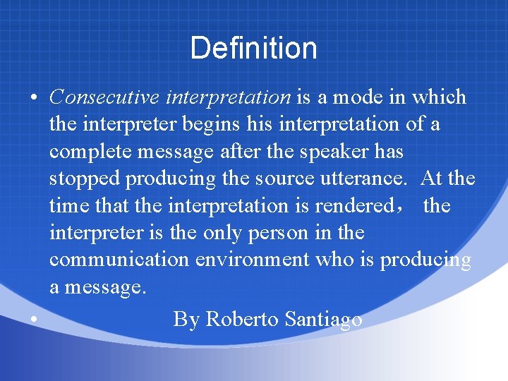 Definition • Consecutive interpretation is a mode in which the interpreter begins his interpretation