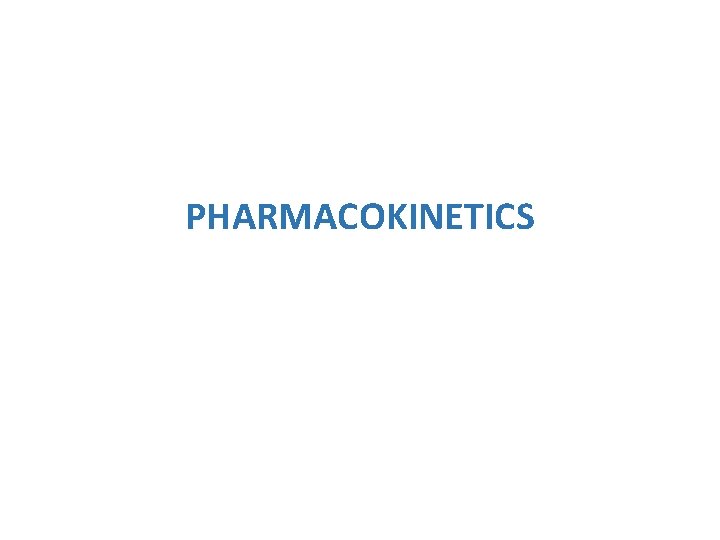 PHARMACOKINETICS 