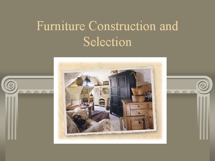 Furniture Construction and Selection 