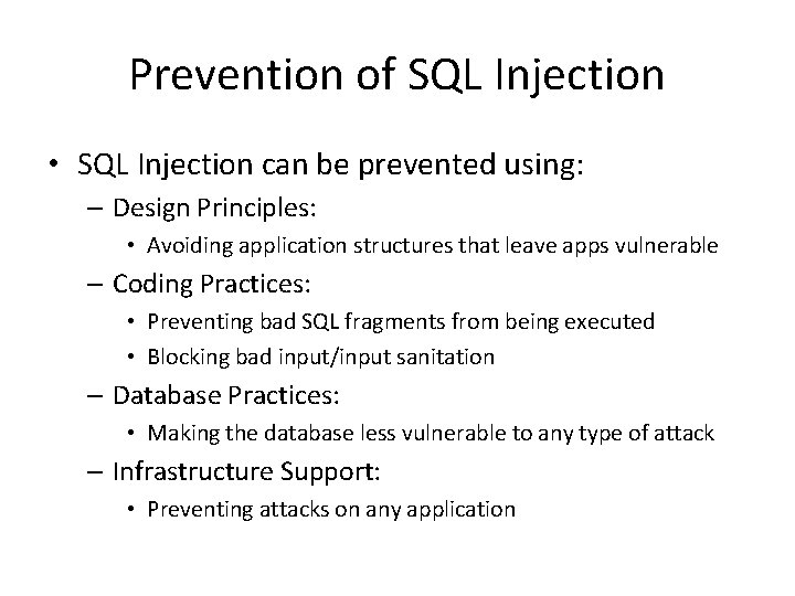 Prevention of SQL Injection • SQL Injection can be prevented using: – Design Principles: