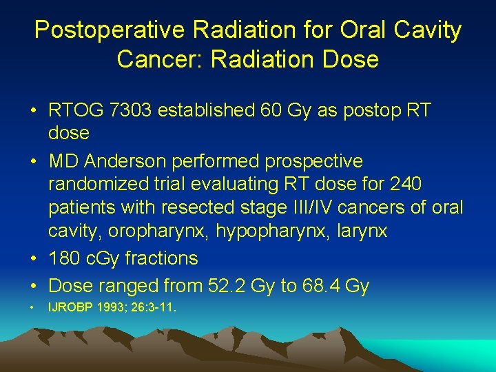 Postoperative Radiation for Oral Cavity Cancer: Radiation Dose • RTOG 7303 established 60 Gy Postoperative Radiation for Oral Cavity Cancer: Radiation Dose • RTOG 7303 established 60 Gy
