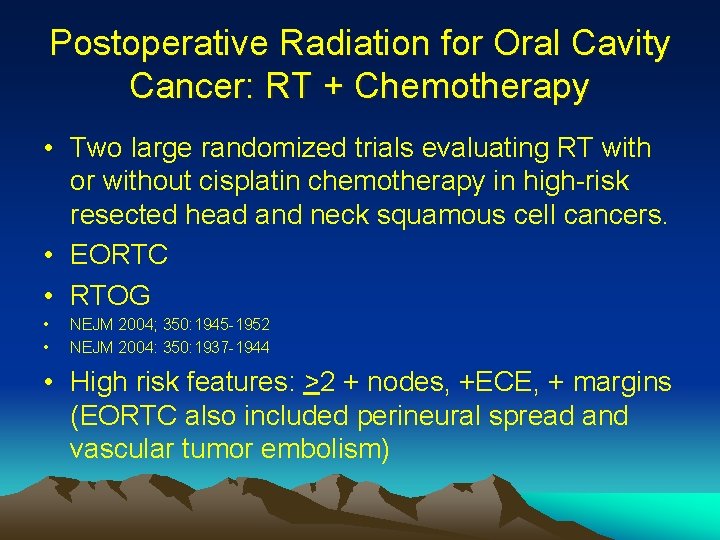 Postoperative Radiation for Oral Cavity Cancer: RT + Chemotherapy • Two large randomized trials Postoperative Radiation for Oral Cavity Cancer: RT + Chemotherapy • Two large randomized trials