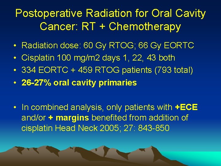 Postoperative Radiation for Oral Cavity Cancer: RT + Chemotherapy • • Radiation dose: 60 Postoperative Radiation for Oral Cavity Cancer: RT + Chemotherapy • • Radiation dose: 60