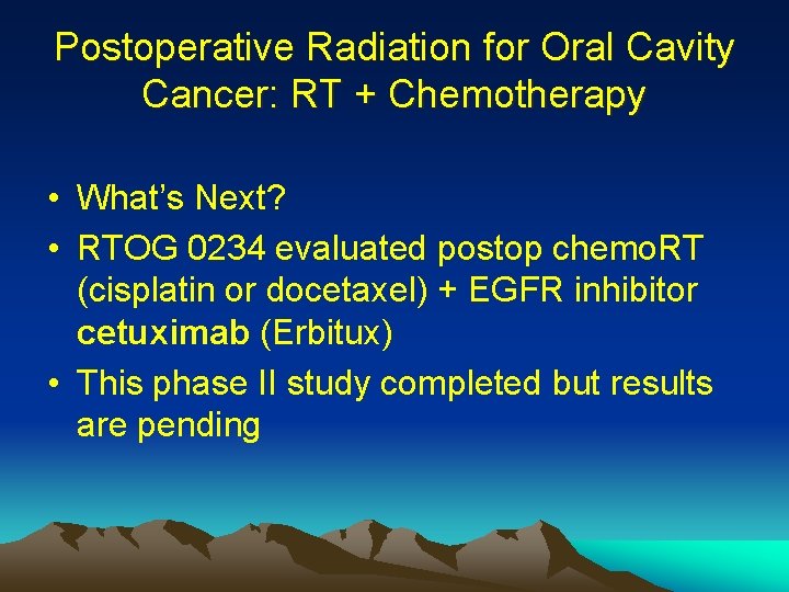 Postoperative Radiation for Oral Cavity Cancer: RT + Chemotherapy • What’s Next? • RTOG Postoperative Radiation for Oral Cavity Cancer: RT + Chemotherapy • What’s Next? • RTOG
