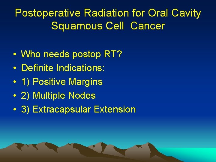 Postoperative Radiation for Oral Cavity Squamous Cell Cancer • • • Who needs postop Postoperative Radiation for Oral Cavity Squamous Cell Cancer • • • Who needs postop