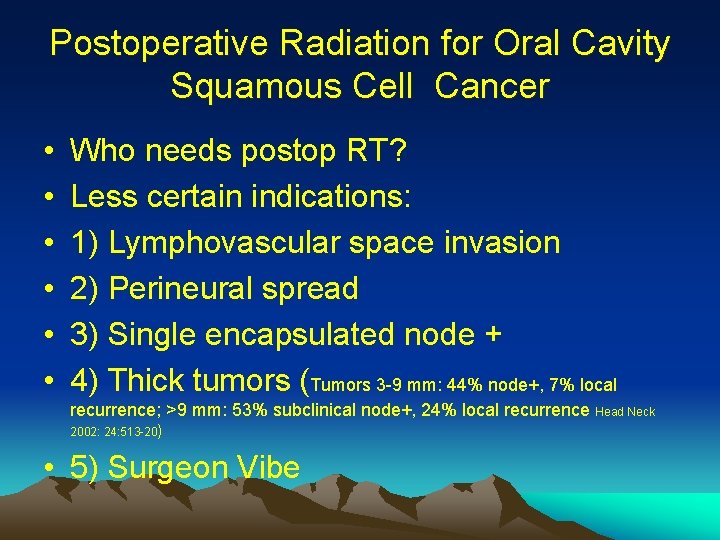 Postoperative Radiation for Oral Cavity Squamous Cell Cancer • • • Who needs postop Postoperative Radiation for Oral Cavity Squamous Cell Cancer • • • Who needs postop