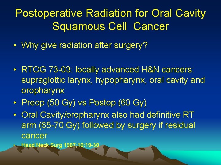 Postoperative Radiation for Oral Cavity Squamous Cell Cancer • Why give radiation after surgery? Postoperative Radiation for Oral Cavity Squamous Cell Cancer • Why give radiation after surgery?
