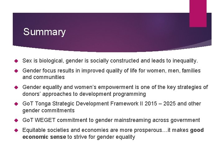 Summary Sex is biological, gender is socially constructed and leads to inequality. Gender focus
