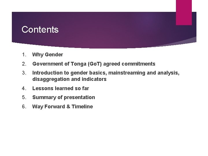 Contents 1. Why Gender 2. Government of Tonga (Go. T) agreed commitments 3. Introduction