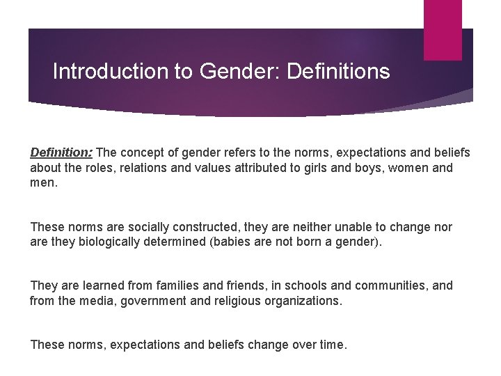 Introduction to Gender: Definitions Definition: The concept of gender refers to the norms, expectations