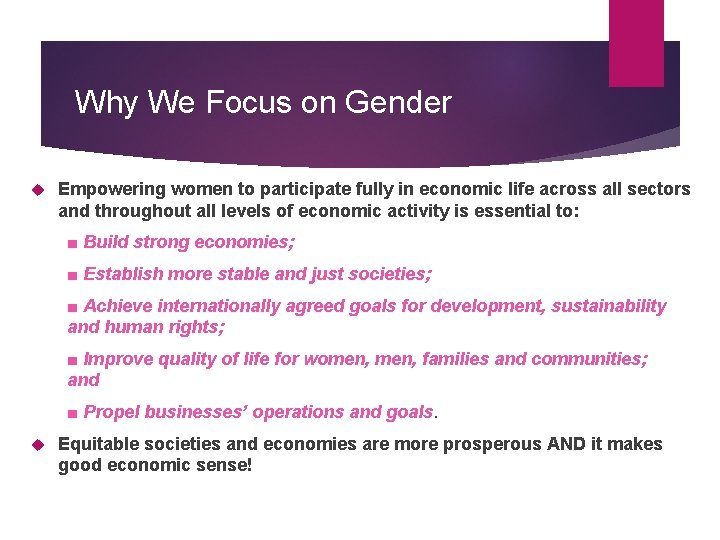 Why We Focus on Gender Empowering women to participate fully in economic life across