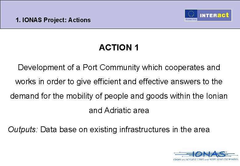 1. IONAS Project: Actions ACTION 1 Development of a Port Community which cooperates and