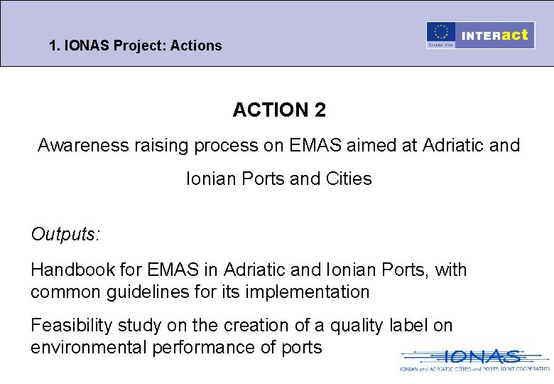 1. IONAS Project: Actions ACTION 2 Awareness raising process on EMAS aimed at Adriatic