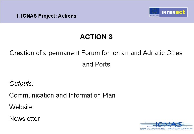 1. IONAS Project: Actions ACTION 3 Creation of a permanent Forum for Ionian and