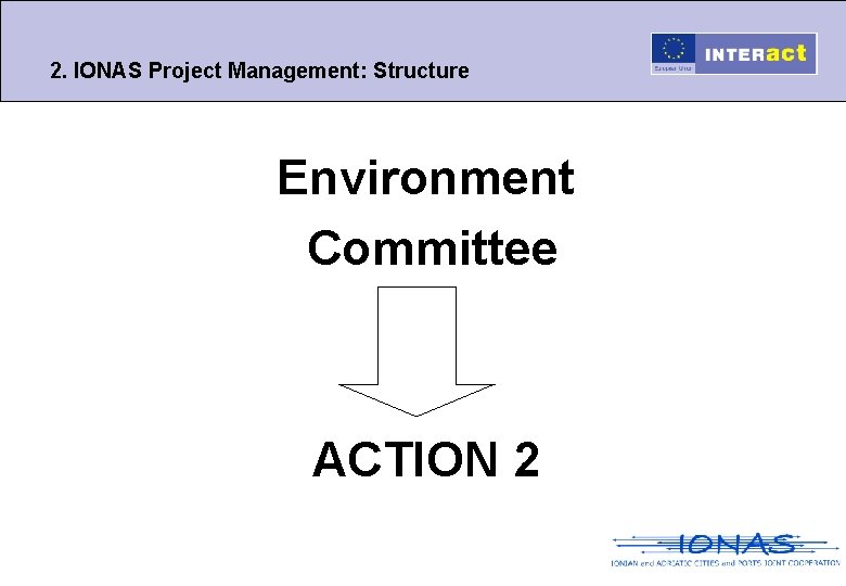 2. IONAS Project Management: Structure Environment Committee ACTION 2 