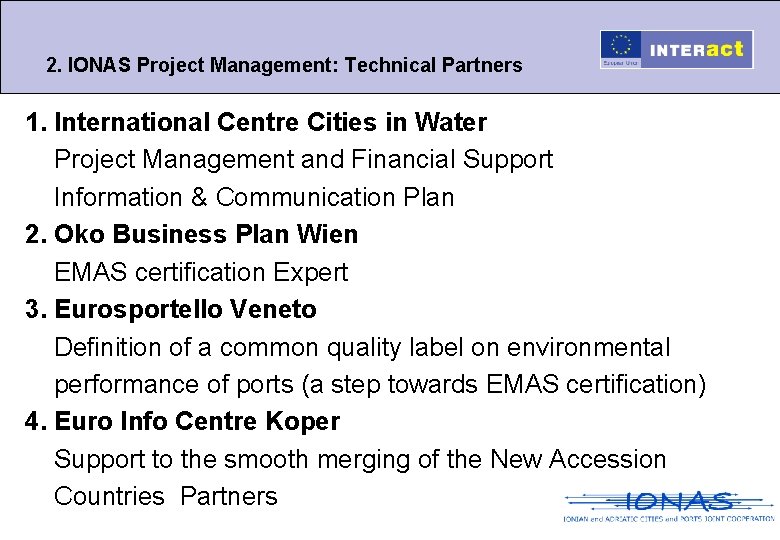 2. IONAS Project Management: Technical Partners 1. International Centre Cities in Water Project Management