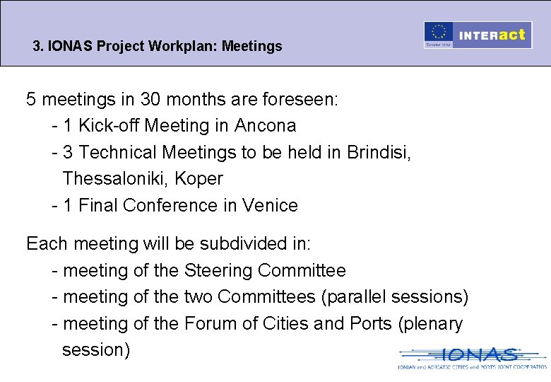 3. IONAS Project Workplan: Meetings 5 meetings in 30 months are foreseen: - 1