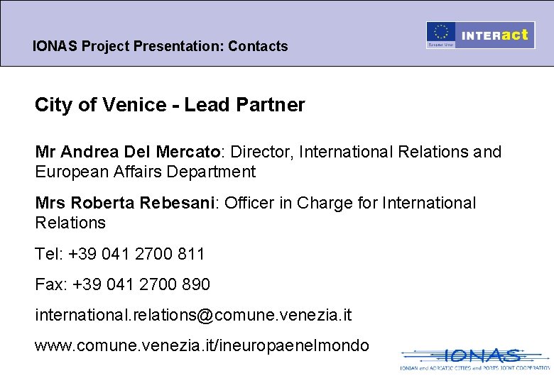 IONAS Project Presentation: Contacts City of Venice - Lead Partner Mr Andrea Del Mercato: