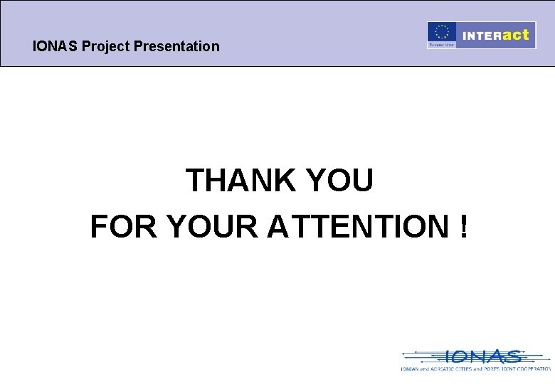 IONAS Project Presentation THANK YOU FOR YOUR ATTENTION ! 